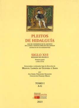 Pleitos de hidalgu�a que se conservan en el archivo de la Real Canciller�a de Valladolid (extracto de sus expedientes), Siglo XVI, reinado de Felipe II, primera parte 1556-1573, 1