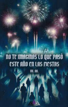 No te imaginas lo que pas� este a�o en las fiestas