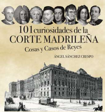 101 curiosidades de la corte madrile�a