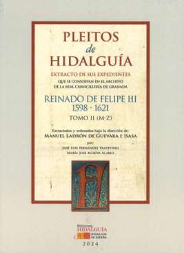 Pleitos de hidalgu�a : extracto de sus expedientes que se conservan en el Archivo de la Real Chanciller�a de Granada : Reinado de Felipe III (1598-1621), 2