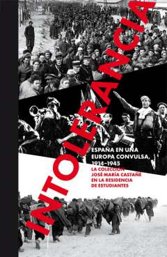 Intolerancia, Espa�a en una Europa convulsa, 1914-1945