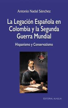 La Legaci�n espa�ola en Colombia y la Segunda Guerra Mundial