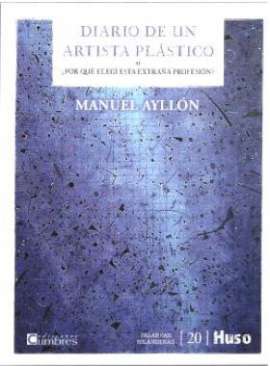 Diario de un artista pl�stico o �por qu� eleg� esta extra�a profesi�n?