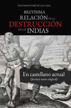 Brev�sima relaci�n de la destrucci�n de las Indias