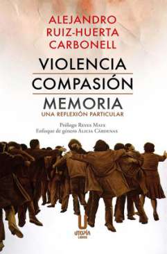 Violencia, compasi�n, memoria