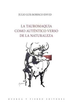 La tauromaquia como aut�ntico verso de la naturaleza