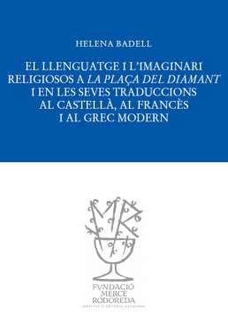 El llenguatge i l'imaginari religiosos en La pla�a del Diamant i en les seves traduccions al castell�, al franc�s i al grec modern