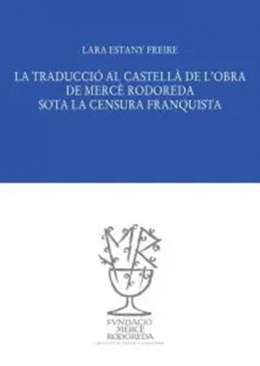 La traducci� al castell� de l'obra de Merc� Rodoreda sota la censura franquista