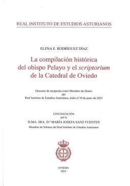 La compilaci�n hist�rica del obispo Pelayo y el scriptorium de la Catedral de Oviedo