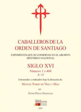 Caballeros de la Orden de Santiago, S. XVI : expedientes que se conservan en el Archivo Hist�rico Nacional, 1