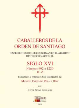 Caballeros de la Orden de Santiago, S. XVI : expedientes que se conservan en el Archivo Hist�rico Nacional, 3