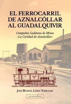 El ferrocarril de Aznalc�llar al Guadalquivir