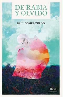 De rabia y olvido