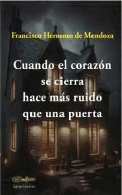 Cuando el coraz�n se cierra hace m�s ruido que una puerta