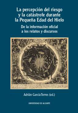 La percepci�n del riesgo y la cat�strofe durante la Peque�a Edad del Hielo