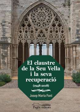 El claustre de la Seu Vella i la seva recuperaci� (1948-2018)