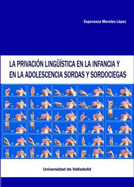 La privaci�n ling��stica en la infancia y en la adolescencia sordas y sordociegas