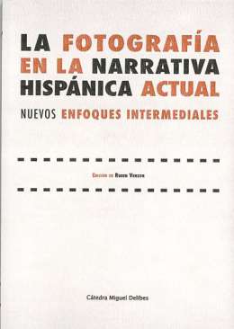 La fotograf�a en la narrativa hisp�nica actual