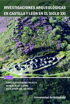 Investigaciones arqueol�gicas en Castilla y Le�n en el siglo XXI