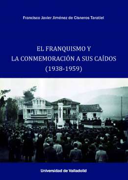 El franquismo y la conmemoraci�n a sus ca�dos (1938-1959)