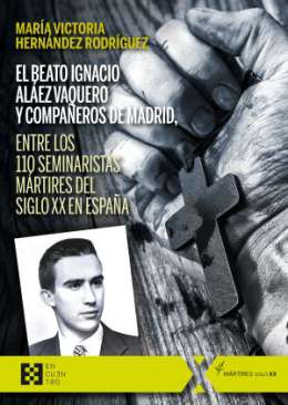 El beato Ignacio Al�ez Vaquero y compa�eros de Madrid