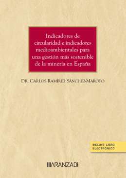Indicadores de circularidad e indicadores medio ambientales para una gesti�n m�s sostenible de la miner�a en Espa�a