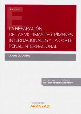 Reparaci�n de las v�ctimas de cr�menes internacionales y la corte penal internacional