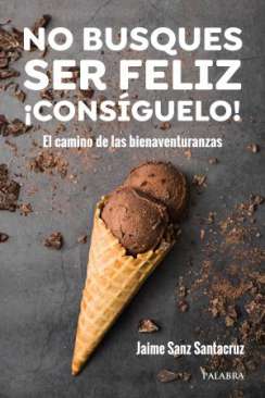 No busques ser feliz �Cons�guelo!