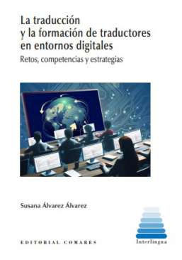 La traducci�n y la formaci�n de traductores en entornos digitales