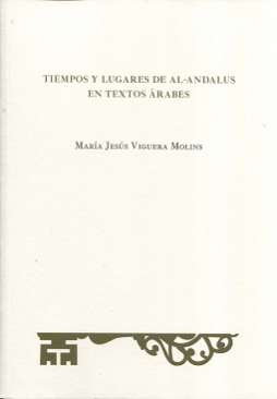 Tiempos y lugares de Al-Andalus en textos �rabes