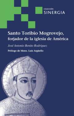 Santo Toribio Mogrovejo, forjador de la iglesia de Am�rica