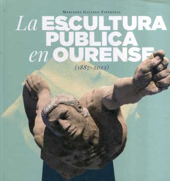 La escultura p�blica en Ourense (1887-2022)