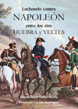 Luchando contra Napole�n entre los r�os Huebra y Yeltes