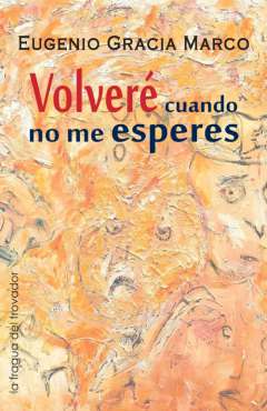 Volver� cuando no me esperes