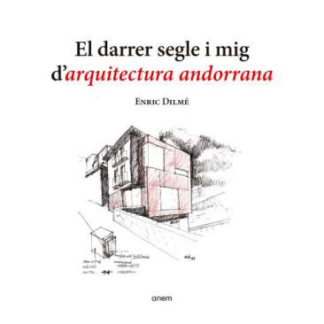 El darrer segle i mig d'arquitectura andorrana