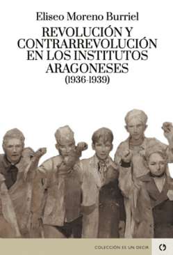 Revoluci�n y contrarrevoluci�n en los institutos aragoneses (1936-1939)