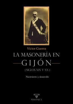 La masoner�a en Gij�n, siglos XIX y XX