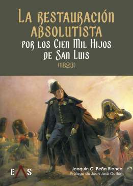 La restauraci�n absolutista por los Cien Mil Hijos de San Luis (1823)