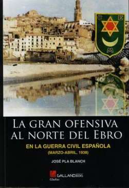 La gran ofensiva al Norte del Ebro en la Guerra Civil espa�ola