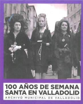 100 a�os de Semana Santa en Valladolid