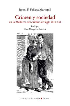 Crimen y sociedad en la Mallorca del cambio de siglo (XIX-XX)
