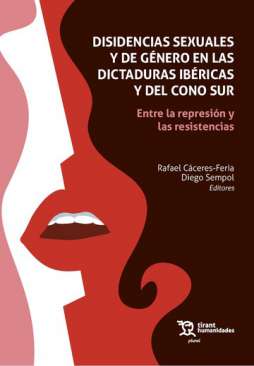 Disidencias sexuales y de g�nero en las dictaduras ib�ricas y del cono sur