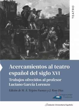 Acercamientos al teatro espa�ol del siglo XVI
