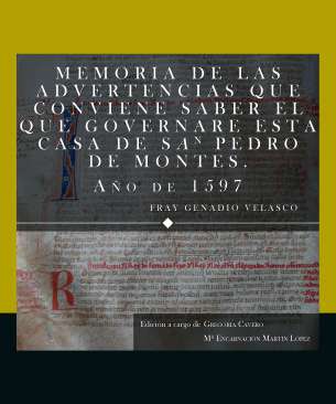 Memoria de las advertencias que conviene saber el que governare esta casa de San Pedro de Montes, a�o de 1597