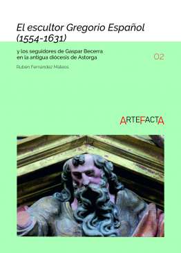 El escultor Gregorio Espa�ol (1554-1631) y los seguidores de Gaspar Becerra en la antigua di�cesis de Astorga