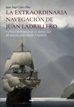 La extraordinaria navegaci�n de Juan Ladrillero