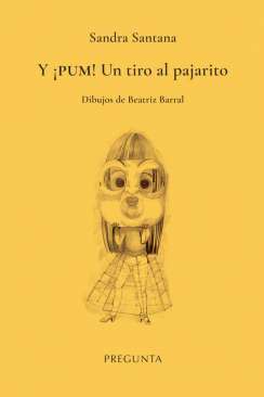 Y �PUM! Un tiro al pajarito