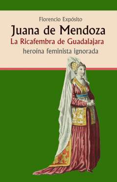 Juana de Mendoza, la Ricafembra de Guadalajara