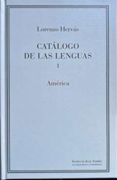 Cat�logo de las lenguas de las naciones conocidas y numeraci�n, divisi�n y clases de �stas seg�n la diversidad de sus idiomas y dialectos, 1