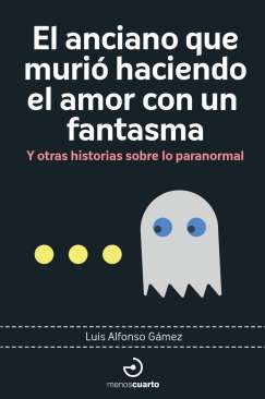 El anciano que muri� haciendo el amor con un fantasma